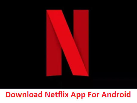 Download-Netflix-App-For-Android