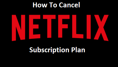 How-to-Cancel-Netflix-Subscription-Plan